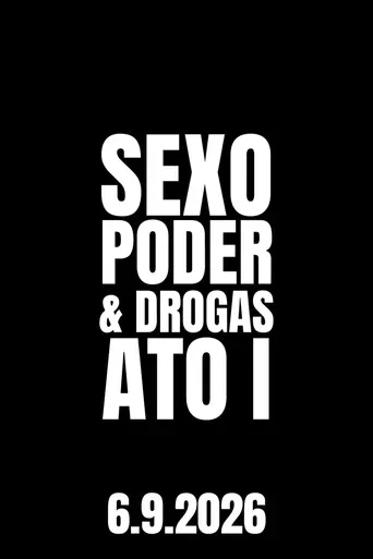Sexo, Poder & Drogas: Ato I Film izle