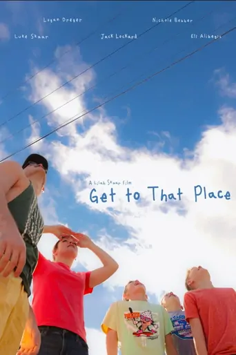 Get to That Place Film izle