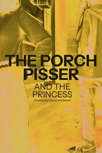 The Porch Pisser and the Princess Film izle
