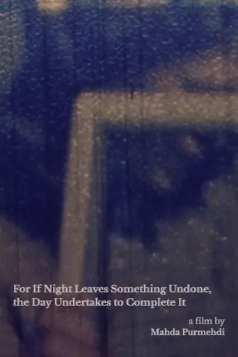For If Night Leaves Something Undone, the Day Undertakes to Complete It Film izle