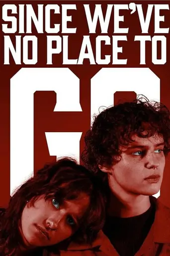 Since We’ve No Place To Go Film izle