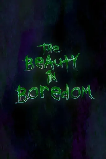 The Beauty in Boredom Film izle