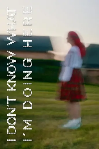 I Don't Know What I'm Doing Here Film izle