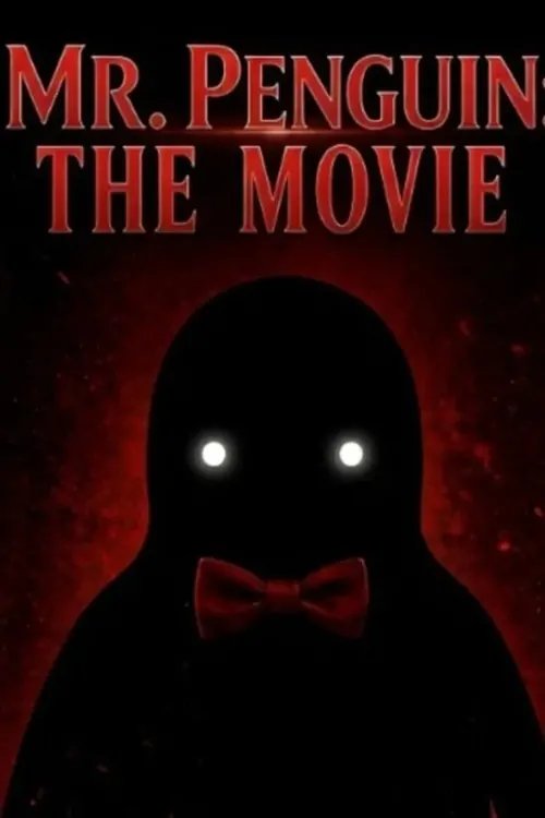Mr. Penguin: The Movie